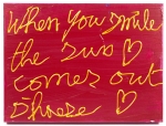 When you smile the sun comes out